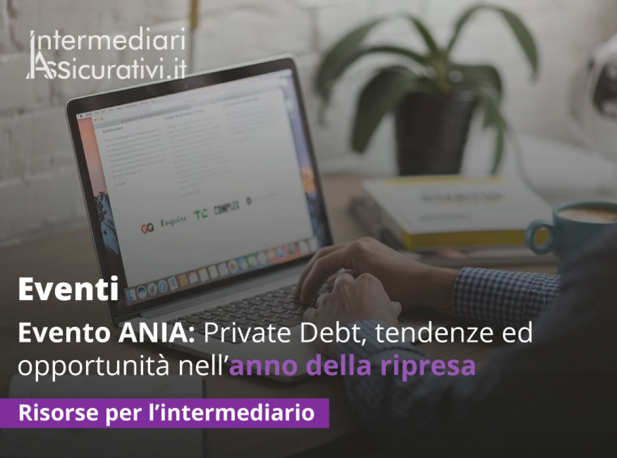 Evento ANIA: Private Debt, tendenze ed opportunità nell’anno della ripresa